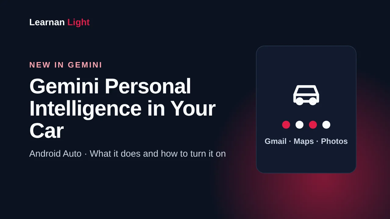 Gemini Personal Intelligence on Android Auto - what it does and how to turn it on - Learnan Light guide