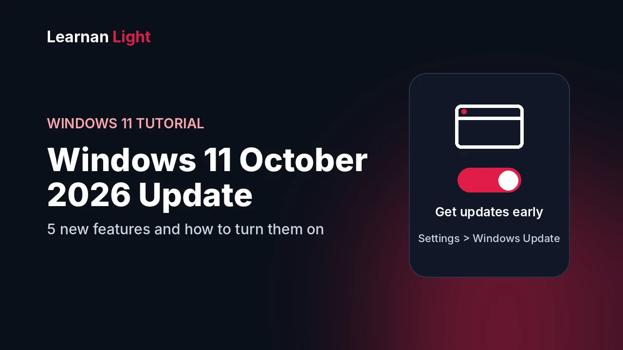 Windows 11 October 2026 update: new features and how to turn them on - Learnan Light tutorial